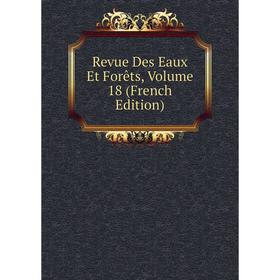 

Книга Revue Des Eaux Et Forêts, Volume 18 (French Edition)