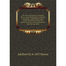 

Книга The life and letters of Admiral Dewey, from Montpelier to Manila, containing