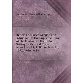 

Книга Reports of Cases Argued and Adjudged in the Supreme Court of the District of Columbia