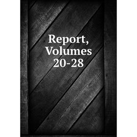 

Книга Report, Volumes 20-28