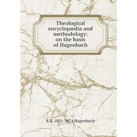 

Книга Theological encyclopædia and methodology: on the basis of Hagenbach
