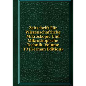 

Книга Zeitschrift Für Wissenschaftliche Mikroskopie Und Mikroskopische Technik, Volume 19 (German Edition)