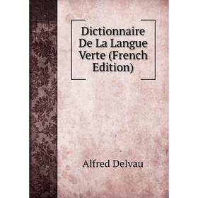 

Книга Dictionnaire De La Langue Verte (French Edition)