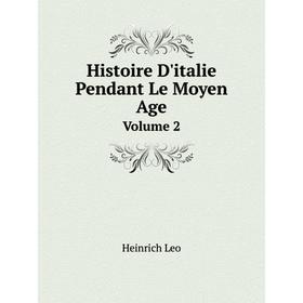 

Книга Histoire D'italie Pendant Le Moyen Age Volume 2