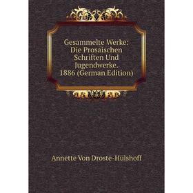 

Книга Gesammelte Werke: Die Prosaischen Schriften Und Jugendwerke. 1886 (German Edition)