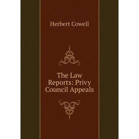 

Книга The Law Reports: Privy Council Appeals