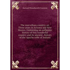 

Книга The marvellous country; or, Three years in Arizona and New Mexico