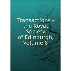 

Книга Transactions - the Royal Society of Edinburgh, Volume 8