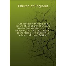 

Книга A collection of the laws and canons of the Church of England from its first foundation to the conquest, and from the conquest