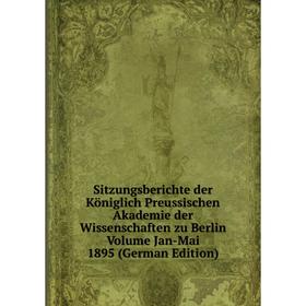 

Книга Sitzungsberichte der Königlich Preussischen Akademie der Wissenschaften zu Berlin Volume Jan-Mai 1895 (German Edition)