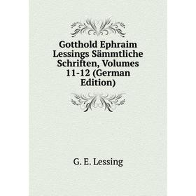

Книга Gotthold Ephraim Lessings Sämmtliche Schriften, Volumes 11-12 (German Edition)