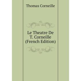 

Книга Le Theatre De T Corneille