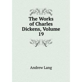 

Книга The Works of Charles Dickens, Volume 19