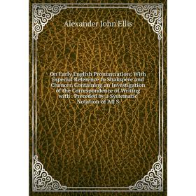 

Книга On Early English Pronunciation: With Especial Reference to Shakspere and Chaucer, Containing an Investigation of the Correspondence of Writing