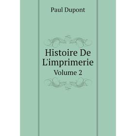 

Книга Histoire De L'imprimerie Volume 2