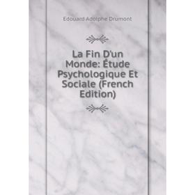 

Книга La Fin D'un Monde: Étude Psychologique Et Sociale