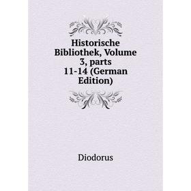 

Книга Historische Bibliothek, Volume 3, parts 11-14 (German Edition)