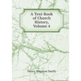 

Книга A Text-Book of Church History, Volume 4