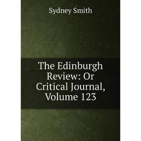 

Книга The Edinburgh Review: Or Critical Journal, Volume 123