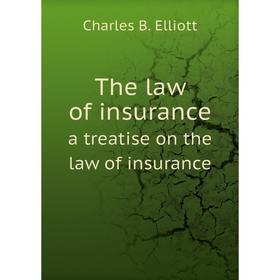 

Книга The law of insurance a treatise on the law of insurance