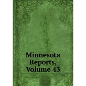 

Книга Minnesota Reports, Volume 43
