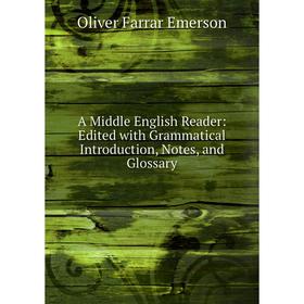 

Книга A Middle English Reader: Edited with Grammatical Introduction, Notes, and Glossary