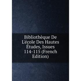 

Книга Bibliothèque De L'école Des Hautes Études, Issues 114-115 (French Edition)
