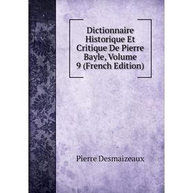 

Книга Dictionnaire Historique Et Critique De Pierre Bayle, Volume 9 (French Edition)