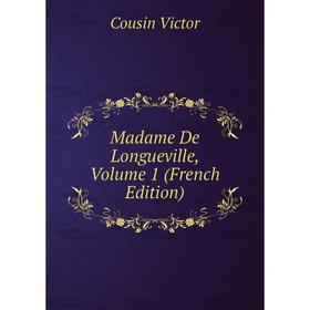 

Книга Madame de Longueville, Volume 1
