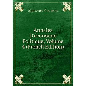 

Книга Annales D'économie Politique, Volume 4 (French Edition)
