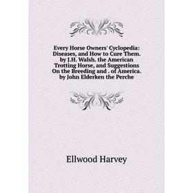 

Книга Every Horse Owners' Cyclopedia