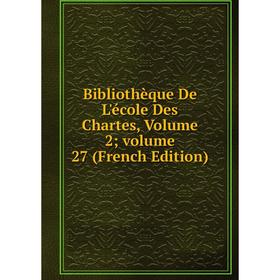 

Книга Bibliothèque De L'école Des Chartes, Volume 2; volume 27 (French Edition)