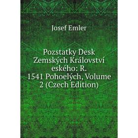 

Книга Pozstatky Desk Zemských Království eského: R. 1541 Pohoelých, Volume 2 (Czech Edition)