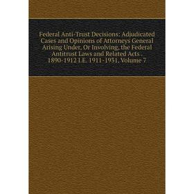 

Книга Federal Anti-Trust Decisions