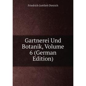 

Книга Gartnerei Und Botanik, Volume 6 (German Edition)