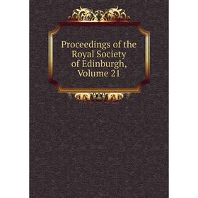 

Книга Proceedings of the Royal Society of Edinburgh, Volume 21