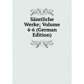 

Книга Sämtliche Werke; Volume 4-6 (German Edition)