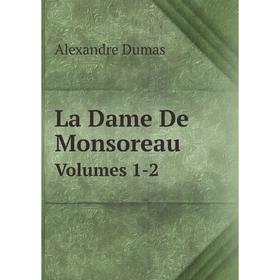 

Книга La Dame De MonsoreauVolumes 1-2