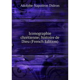 

Книга Iconographie chrétienne; histoire de Dieu (French Edition)