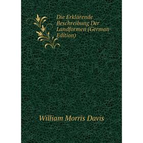 

Книга Die Erklärende Beschreibung Der Landformen (German Edition)