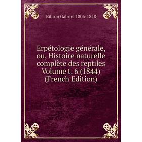 

Книга Erpétologie générale, ou, Histoire naturelle complète des reptiles Volume t. 6 (1844) (French Edition)