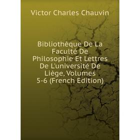 

Книга Bibliothèque De La Faculté De Philosophie Et Lettres De L'université De Liège, Volumes 5-6 (French Edition)