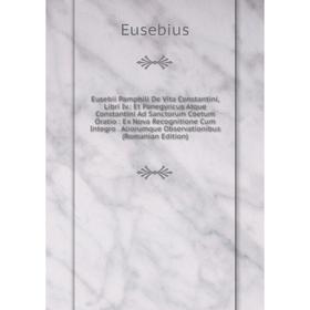 

Книга Eusebii Pamphili De Vita Constantini, Libri Iv.
