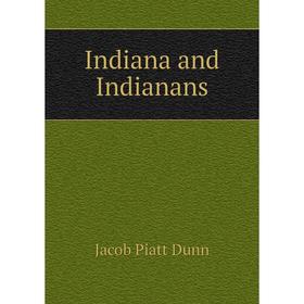 

Книга Indiana and Indianans