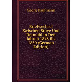 

Книга Briefwechsel Zwischen Stüve Und Detmold in Den Jahren 1848 Bis 1850 (German Edition)
