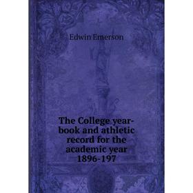 

Книга The College year-book and athletic record for the academic year 1896-197