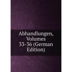 

Книга Abhandlungen, Volumes 33-36 (German Edition)