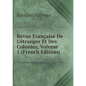 

Книга Revue Française De L'étranger Et Des Colonies, Volume 1 (French Edition)