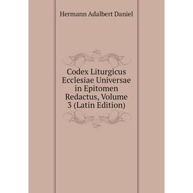 

Книга Codex Liturgicus Ecclesiae Universae in Epitomen Redactus, Volume 3 (Latin Edition)