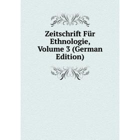 

Книга Zeitschrift Für Ethnologie, Volume 3 (German Edition)